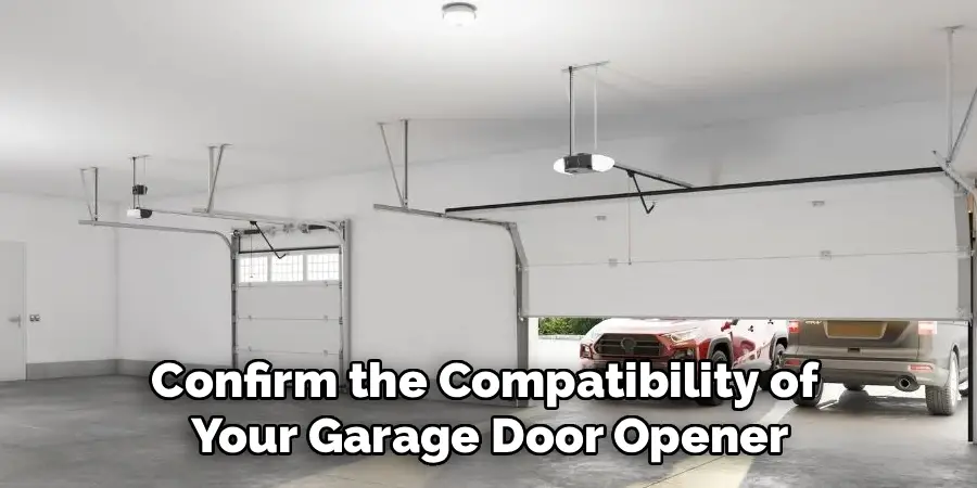 Confirm the Compatibility of 
Your Garage Door Opener