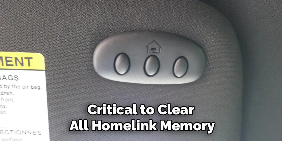 Critical to Clear 
All Homelink Memory