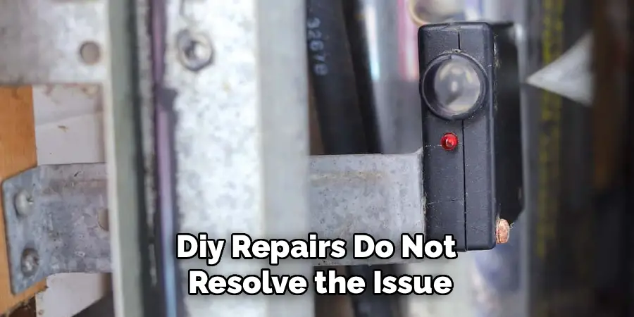 Diy Repairs Do Not
Resolve the Issue
