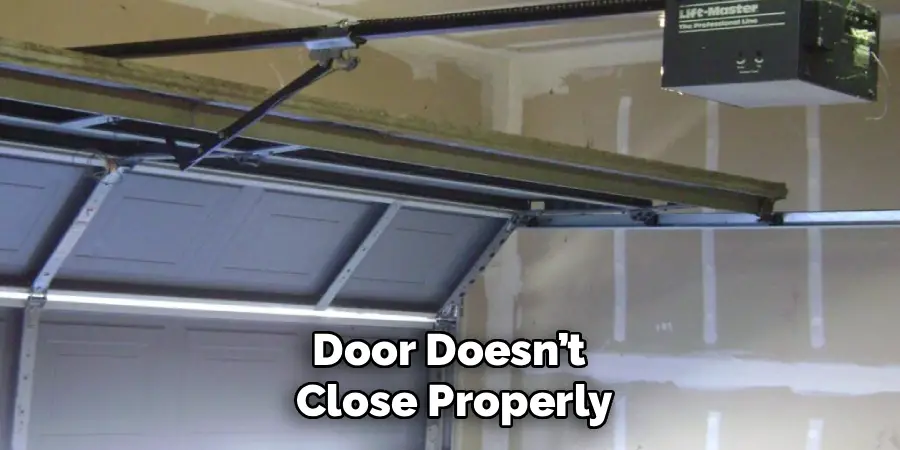 Door Doesn’t 
Close Properly