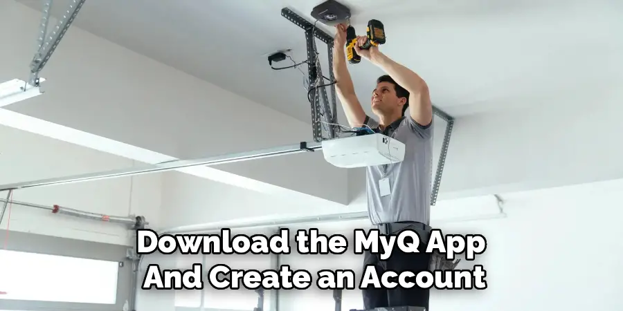 Download the MyQ App
And Create an Account