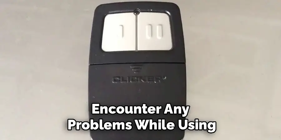 Encounter Any 
Problems While Using
