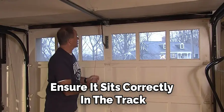 Ensure It Sits Correctly 
In The Track
