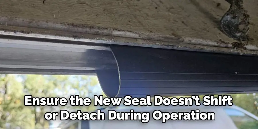 Ensure the New Seal Doesn’t Shift
 or Detach During Operation