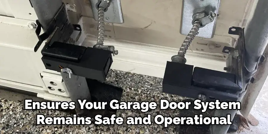 Ensures Your Garage Door System 
Remains Safe and Operational