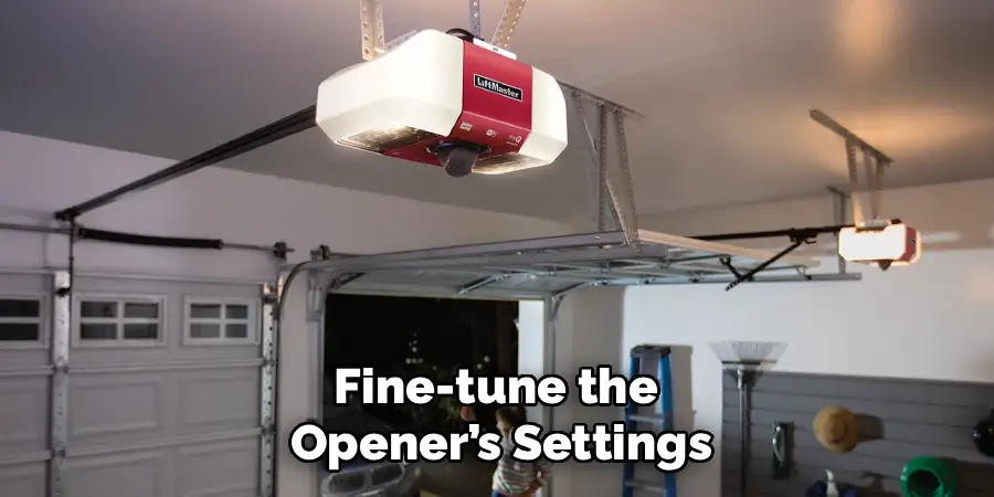 Fine-tune the 
Opener’s Settings