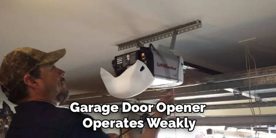 Garage Door Opener 
Operates Weakly