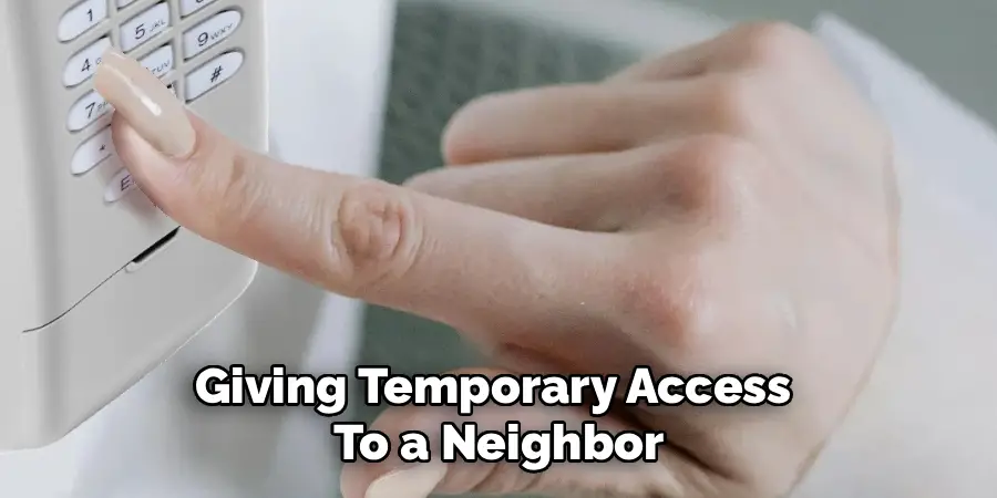 Giving Temporary Access 
To a Neighbor