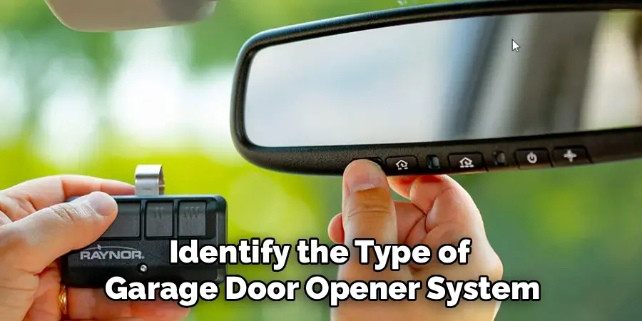 Identify the Type of 
Garage Door Opener System