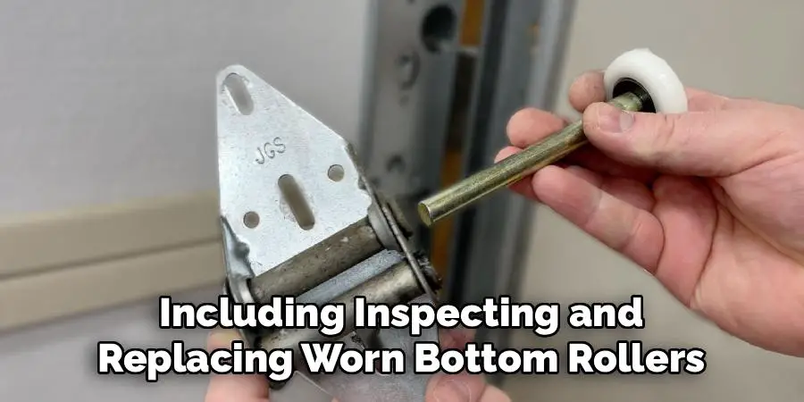 Including Inspecting and
Replacing Worn Bottom Rollers