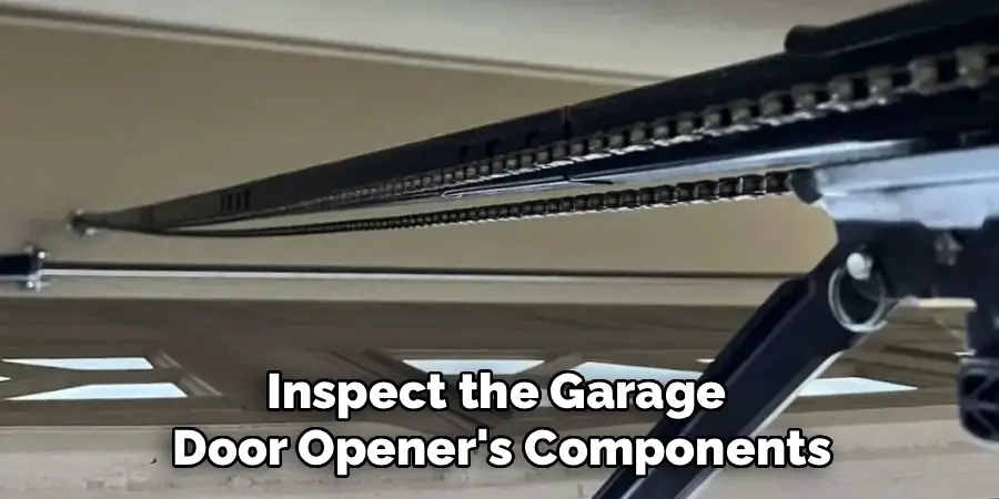 Inspect the Garage
Door Opener's Components