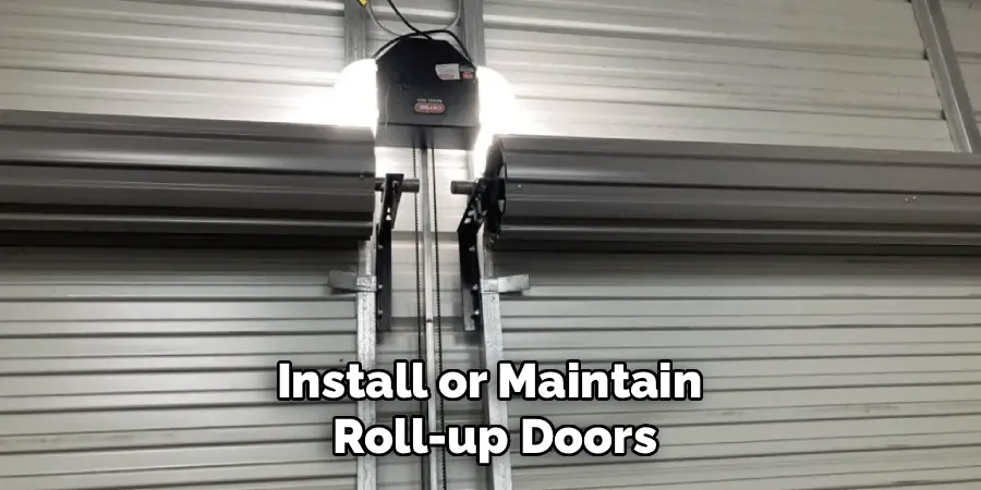Install or Maintain
Roll-up Doors