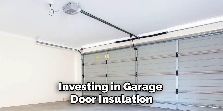Investing in Garage 
Door Insulation