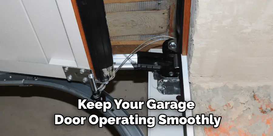 Keep Your Garage
Door Operating Smoothly