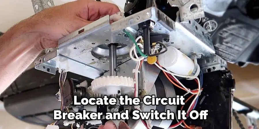 Locate the Circuit
Breaker and Switch It Off