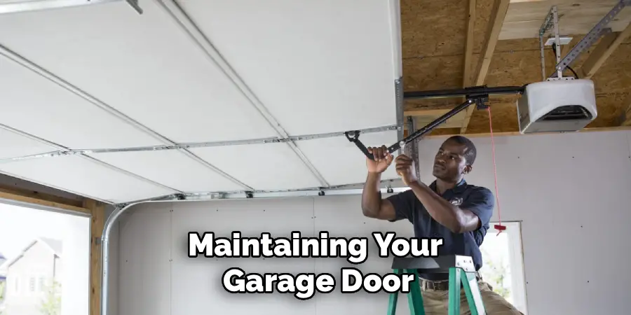 Maintaining Your
Garage Door
