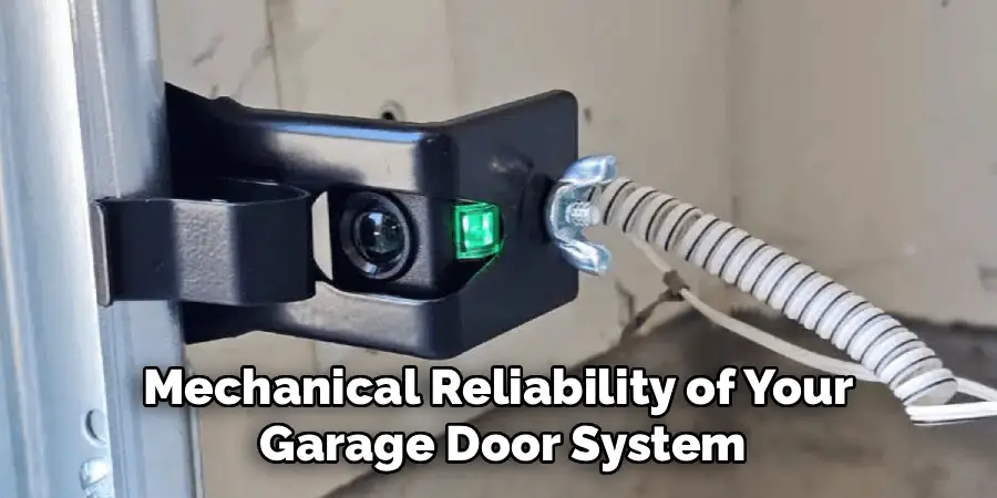Mechanical Reliability of Your
Garage Door System