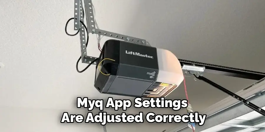 Myq App Settings
Are Adjusted Correctly