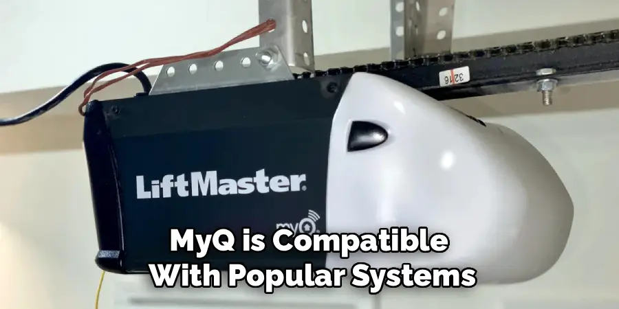 MyQ is Compatible
With Popular Systems