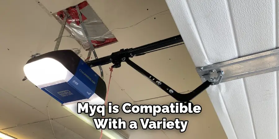 Myq is Compatible
With a Variety