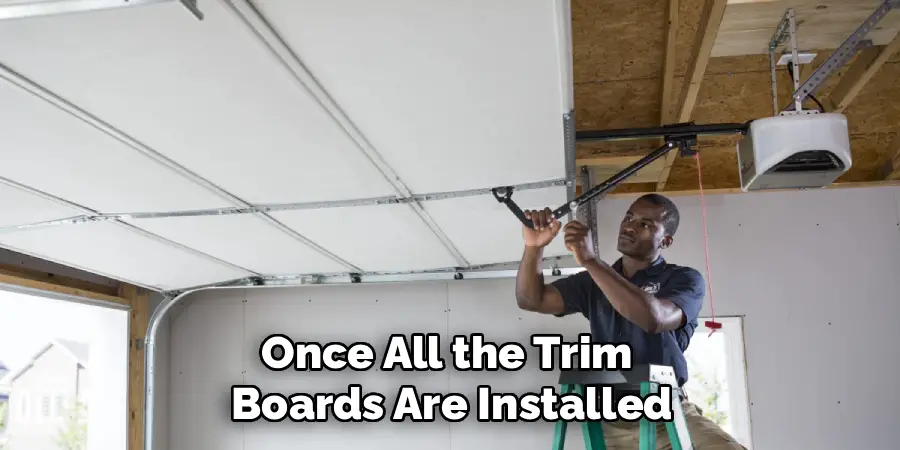 Once All the Trim 
Boards Are Installed
