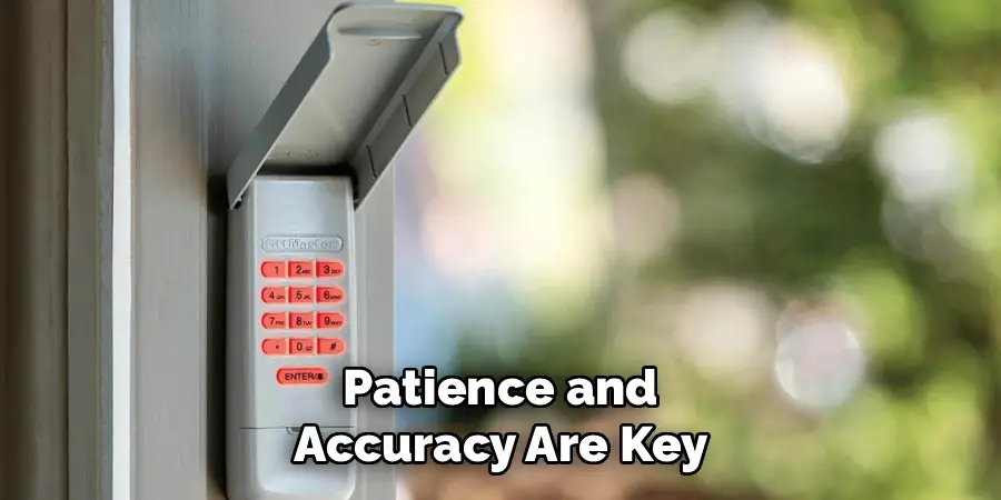 Patience and
Accuracy Are Key