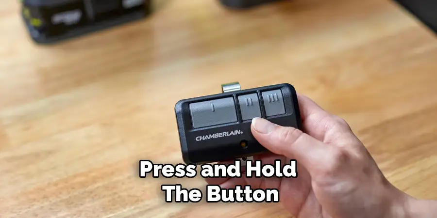 Press and Hold 
The Button