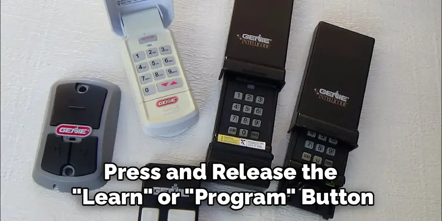Press and Release the 
"Learn" or "Program" Button