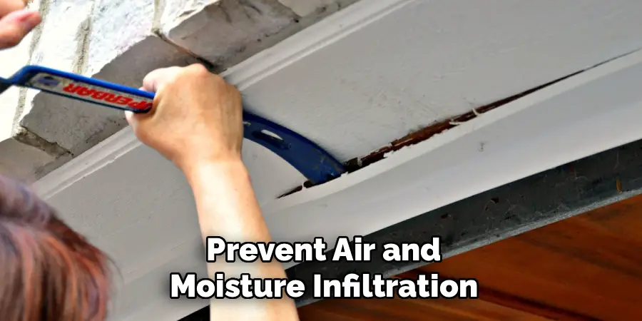 Prevent Air and
Moisture Infiltration