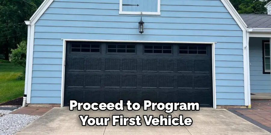 Proceed to Program 
Your First Vehicle