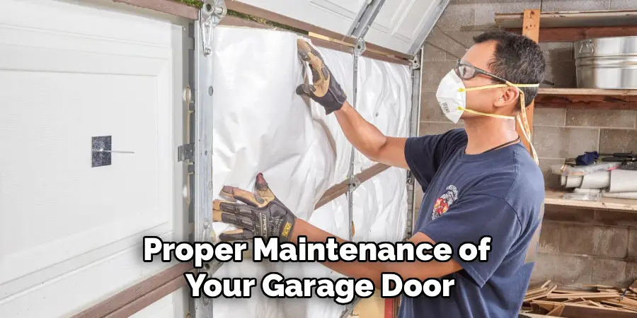 Proper Maintenance of
Your Garage Door