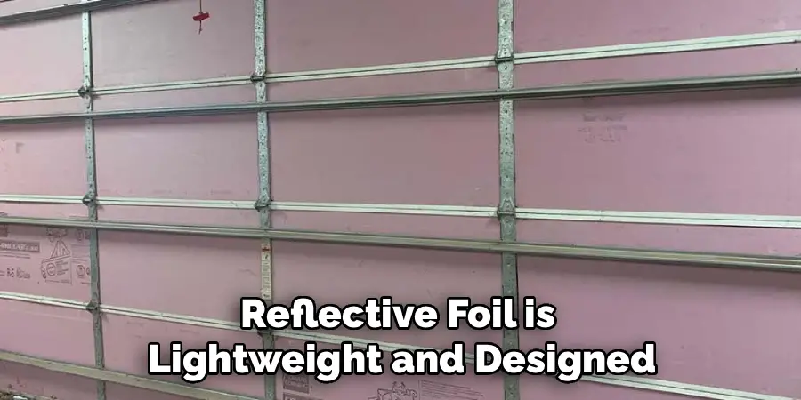 Reflective Foil is
Lightweight and Designed