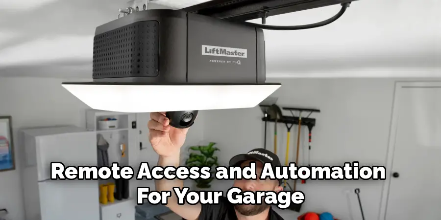 Remote Access and Automation
For Your Garage