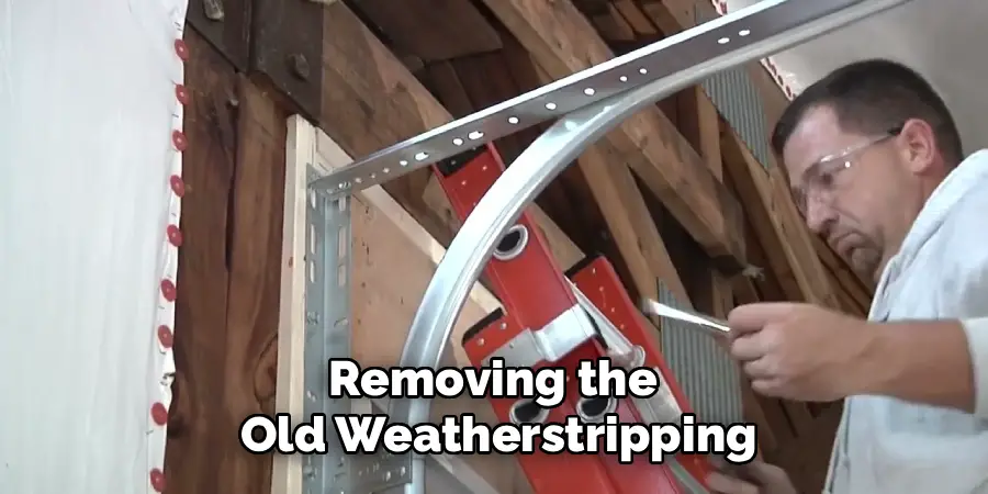 Removing the
Old Weatherstripping