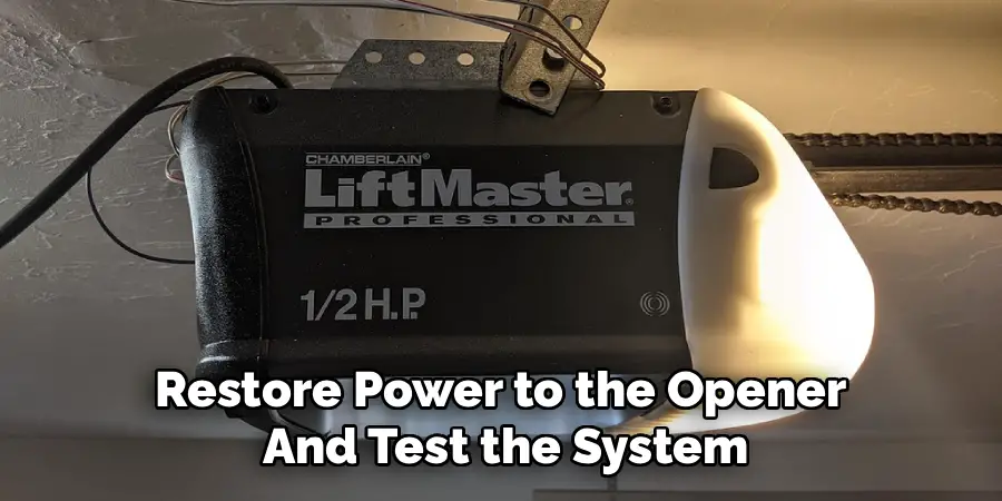 Restore Power to the Opener 
And Test the System
