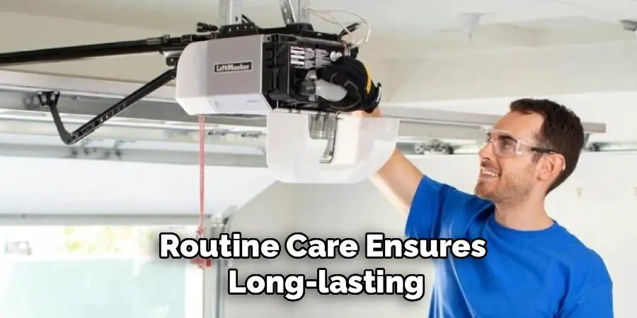 Routine Care Ensures 
Long-lasting