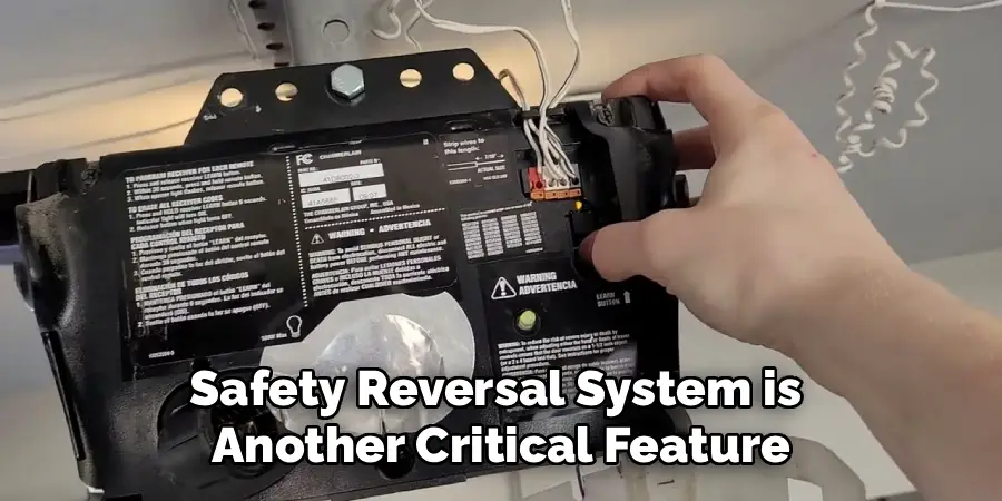 Safety Reversal System is 
Another Critical Feature