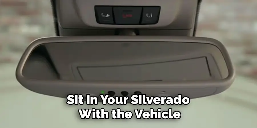 Sit in Your Silverado
With the Vehicle