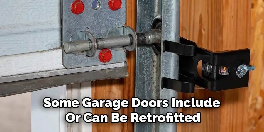 Some Garage Doors Include 
Or Can Be Retrofitted