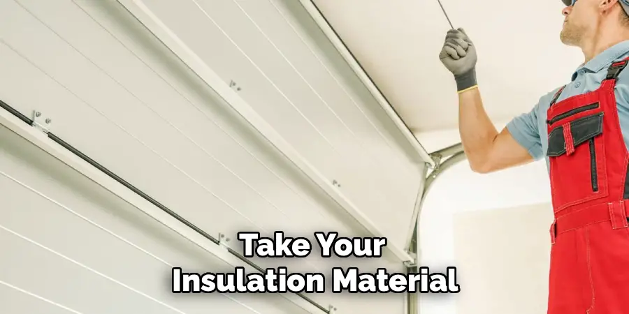 Take Your 
Insulation Material