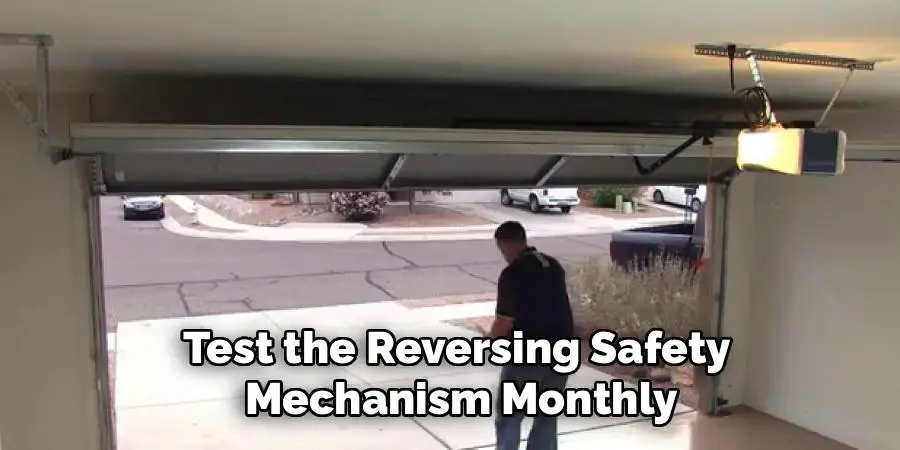 Test the Reversing Safety 
Mechanism Monthly