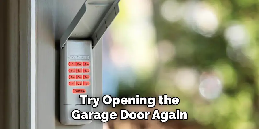 Try Opening the
Garage Door Again