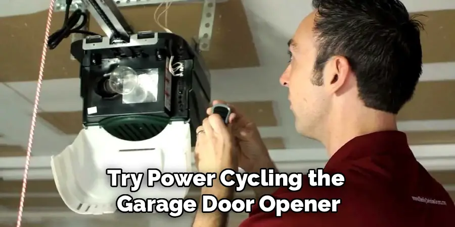 Try Power Cycling the 
Garage Door Opener
