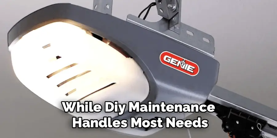 While Diy Maintenance
Handles Most Needs