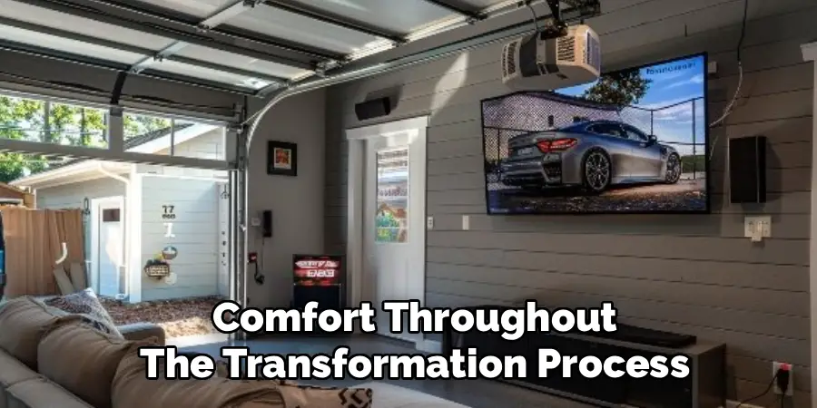 Comfort Throughout
The Transformation Process