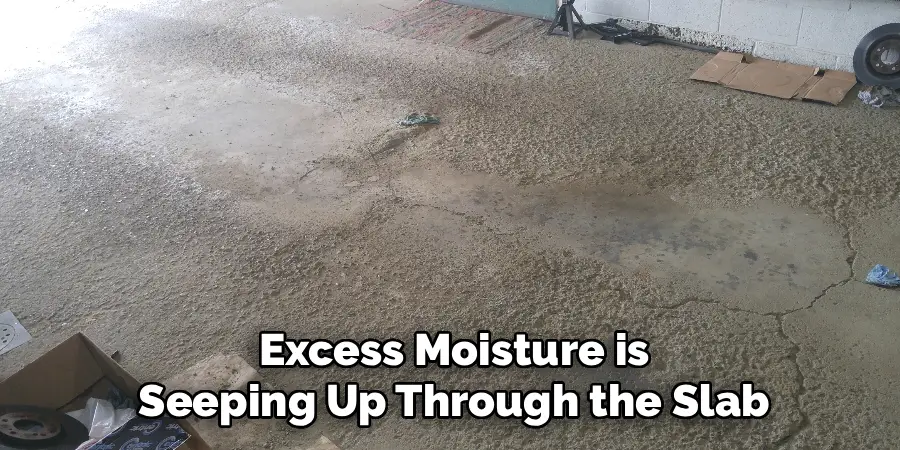 Excess Moisture is
Seeping Up Through the Slab