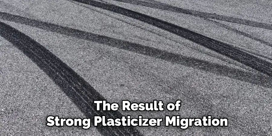 The Result of
Strong Plasticizer Migration