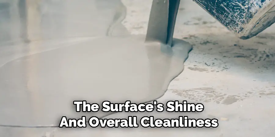 The Surface's Shine And Overall Cleanliness