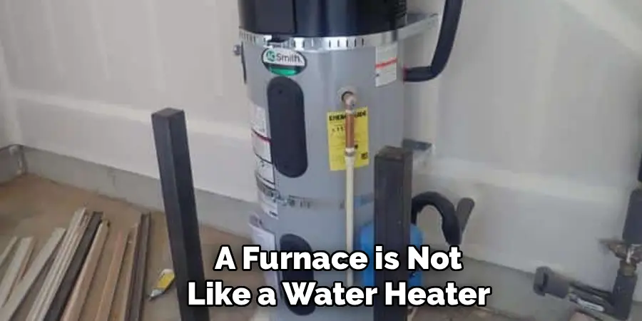 A Furnace is Not Like a Water Heater