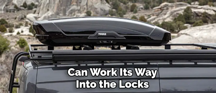 Can Work Its Way
Into the Locks